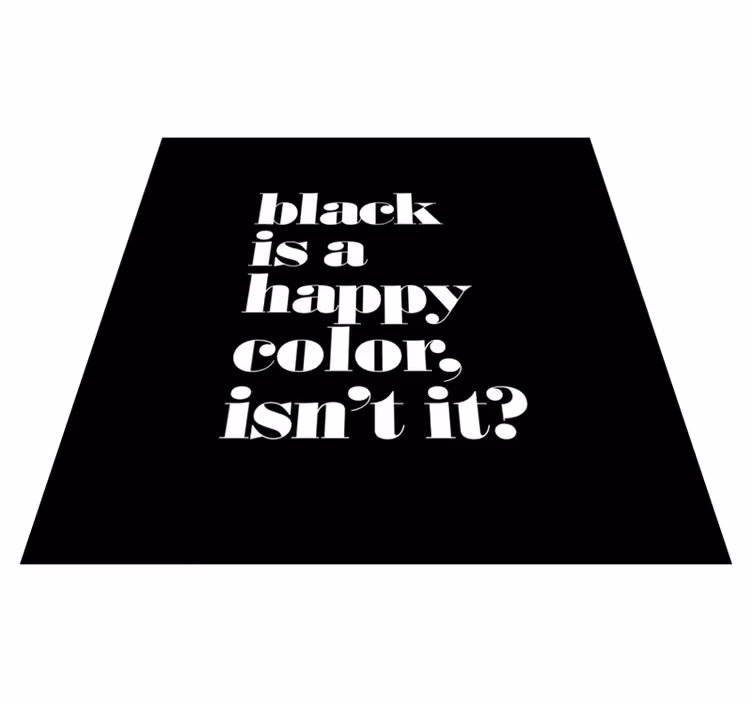 Vinyl teppich text schwarz ist eine fröhliche farbe - TenStickers