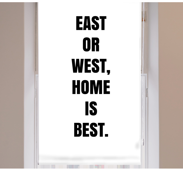 Rollo Fenster Spruch ost oder west am besten zu hause - TenStickers