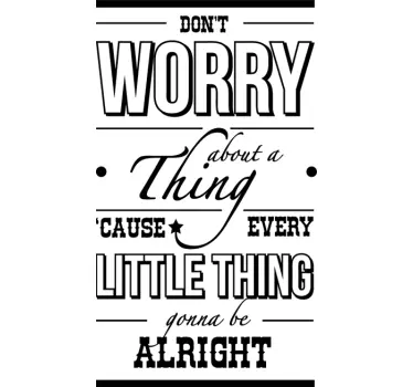 Don't worry about a thing Aufkleber - TenStickers