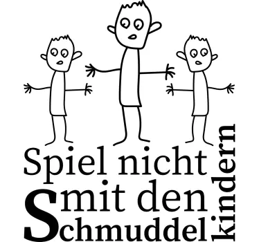 Sticker Zitat "spiel nicht mit den dreckigen kindern" - TenStickers
