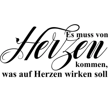 Sticker Zitat Es muss von Herzen kommen - TenStickers