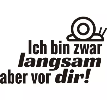Ich bin zwar langsam aber vor dir Autoaufkleber - TenStickers