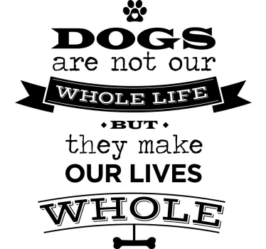 Wandtattoo Dogs made our lives whole - TenStickers