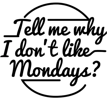 Wandtattoo dont like mondays - TenStickers