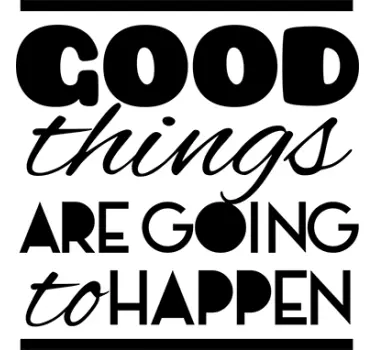 Wandtattoo Good things are going to happen - TenStickers