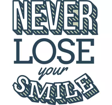 Wandtattoo never lose your smile - TenStickers