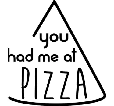 Wandtattoo zitat du hattest mich bei pizza - TenStickers