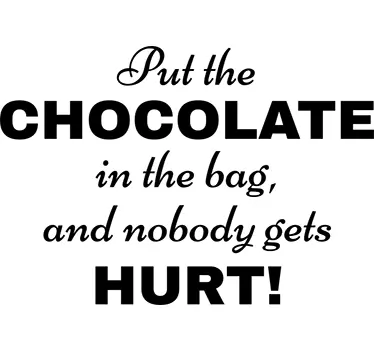 Wantattoo Put the chocolate in the bag - TenStickers