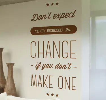 Don´t expect to see a change Aufkleber - TenStickers