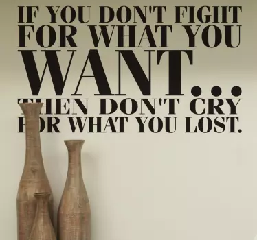 Fight For What You Want Zitat Aufkleber - TenStickers