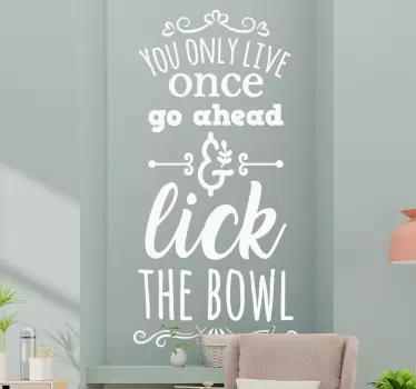 Lick the bowl zitat wandaufkleber - TenStickers