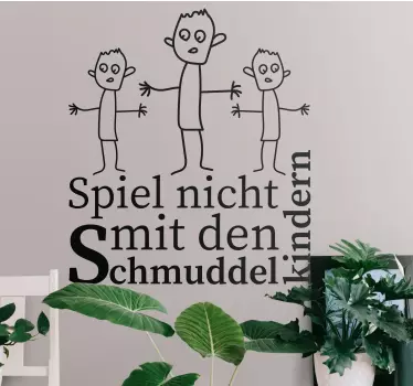 Sticker Zitat "spiel nicht mit den dreckigen kindern" - TenStickers