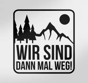 Wir sind ann mal weg Autoaufkleber - TenStickers