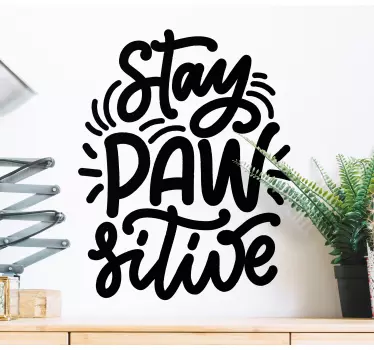 Wandspruch bleib positiv mit pfotenweisheit - TenStickers