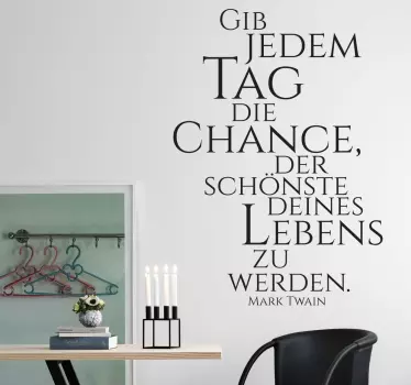 Gib jedem Tag die Chance Wandtattoo Sprüche - TenStickers