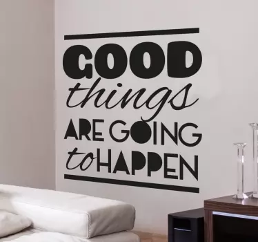 Wandtattoo Good things are going to happen - TenStickers
