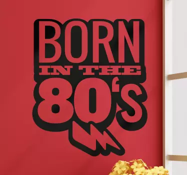 Wandtattoo sprichwort geboren in den 80ern - TenStickers