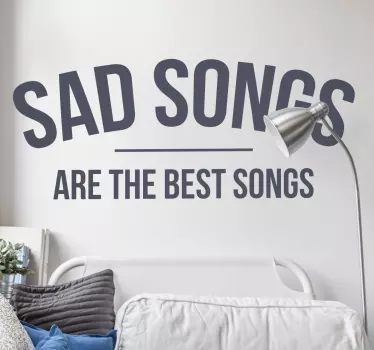 Wandtattoo zitat traurige lieder sind die besten - TenStickers