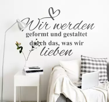 Sticker Zitat Wir werden geformt durch liebe - TenStickers