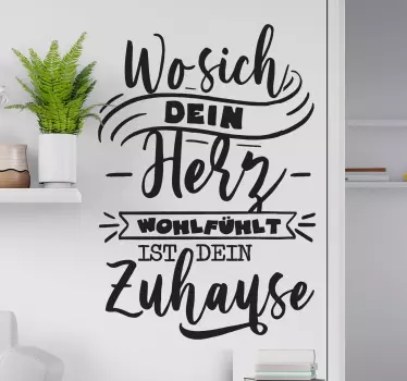Wo dein Herz sich wohlfühlt Wandtattoo - TenStickers