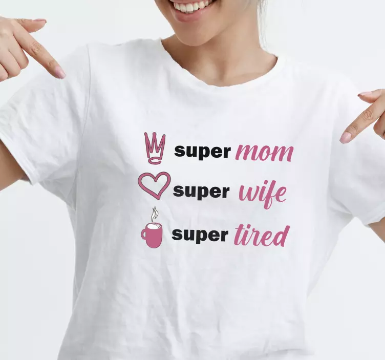 Muttertag T Shirt Super mama, super frau, super müde - TenStickers