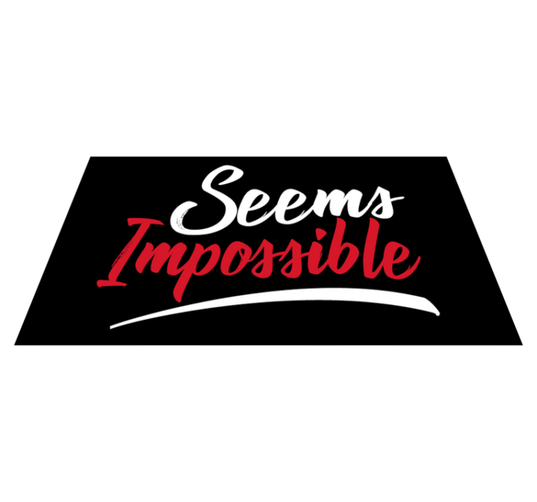 Vinyl Teppich Text scheint unmöglich - TenStickers